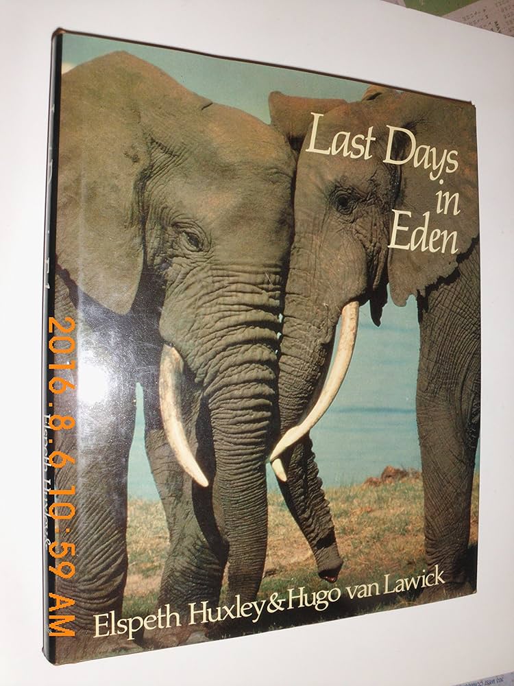 Last Days in Eden: Elspeth Huxley, Hugo van Lawick
